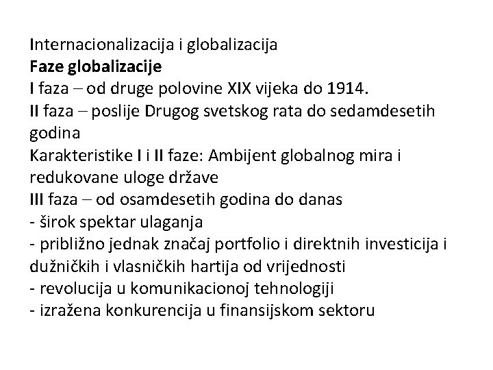 Internacionalizacija i globalizacija Faze globalizacije I faza – od druge polovine XIX vijeka do