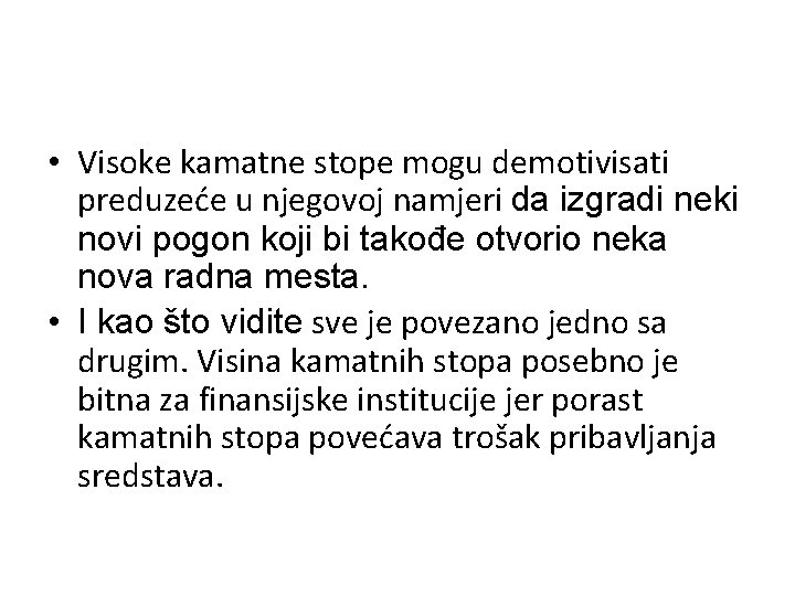  • Visoke kamatne stope mogu demotivisati preduzeće u njegovoj namjeri da izgradi neki