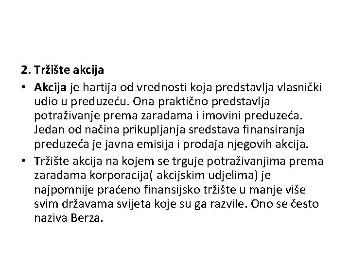 2. Tržište akcija • Akcija je hartija od vrednosti koja predstavlja vlasnički udio u