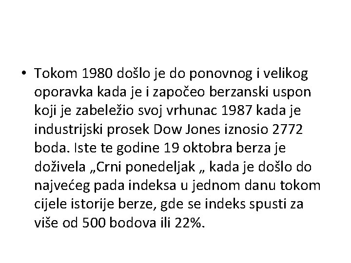  • Tokom 1980 došlo je do ponovnog i velikog oporavka kada je i