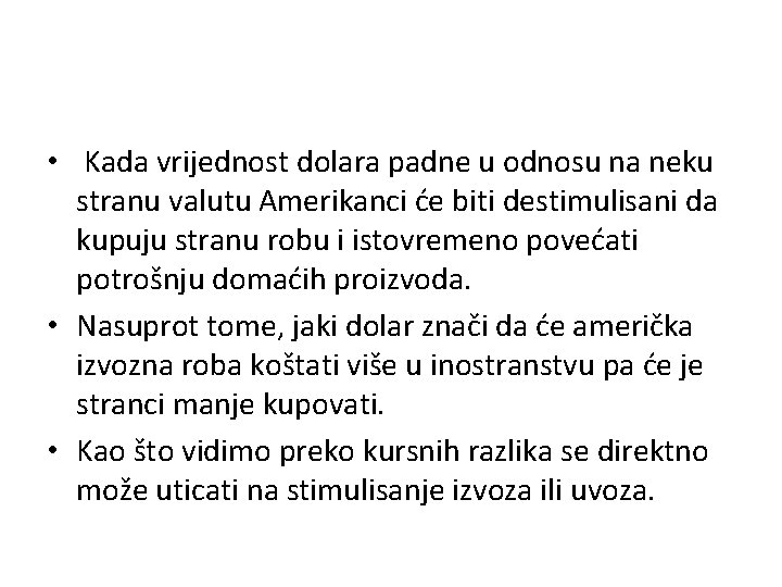  • Kada vrijednost dolara padne u odnosu na neku stranu valutu Amerikanci će