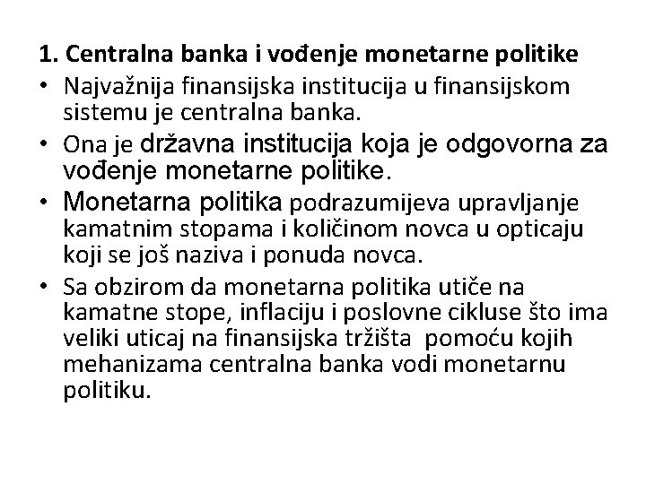 1. Centralna banka i vođenje monetarne politike • Najvažnija finansijska institucija u finansijskom sistemu