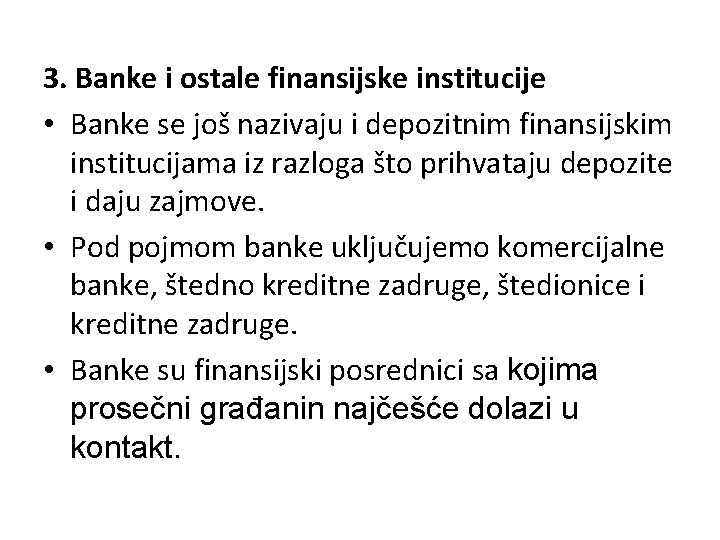 3. Banke i ostale finansijske institucije • Banke se još nazivaju i depozitnim finansijskim