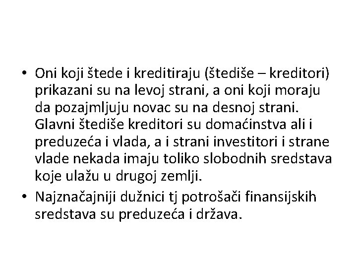  • Oni koji štede i kreditiraju (štediše – kreditori) prikazani su na levoj