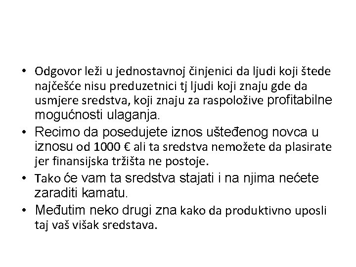  • Odgovor leži u jednostavnoj činjenici da ljudi koji štede najčešće nisu preduzetnici