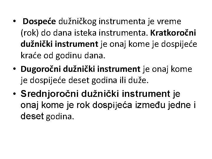  • Dospeće dužničkog instrumenta je vreme (rok) do dana isteka instrumenta. Kratkoročni dužnički