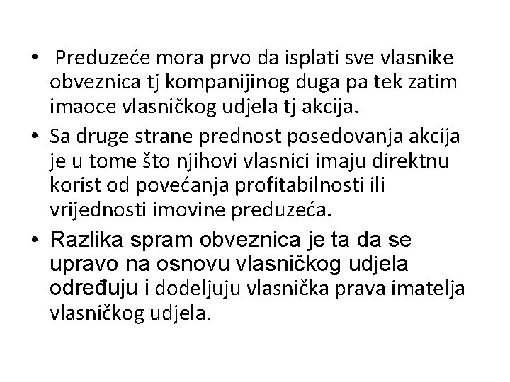  • Preduzeće mora prvo da isplati sve vlasnike obveznica tj kompanijinog duga pa