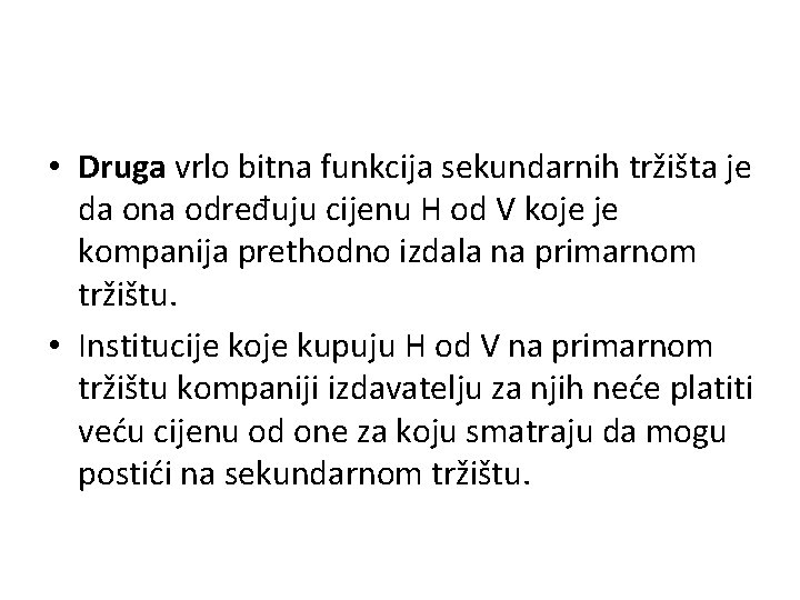  • Druga vrlo bitna funkcija sekundarnih tržišta je da ona određuju cijenu H