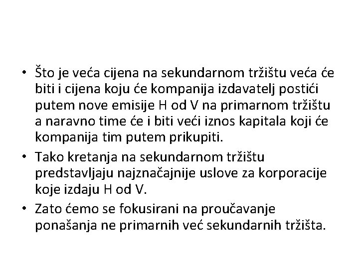 • Što je veća cijena na sekundarnom tržištu veća će biti i cijena • Što je veća cijena na sekundarnom tržištu veća će biti i cijena