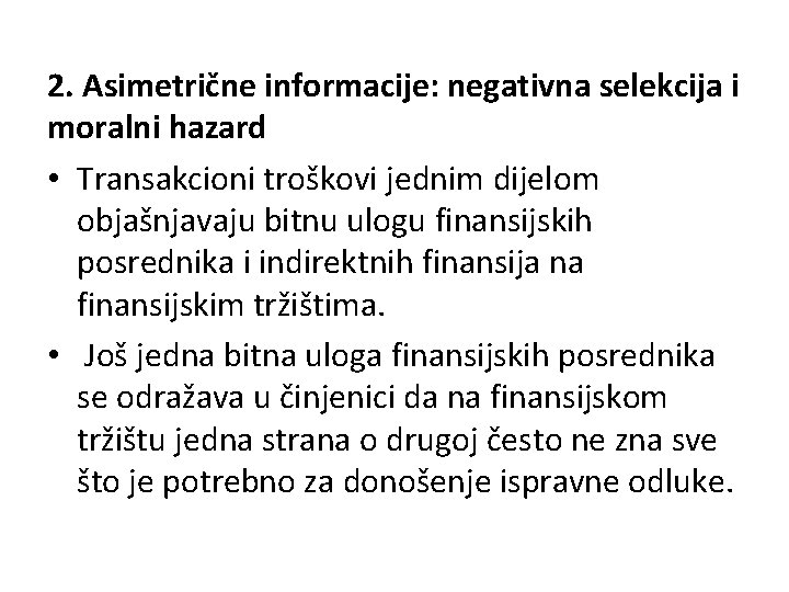 2. Asimetrične informacije: negativna selekcija i moralni hazard • Transakcioni troškovi jednim dijelom objašnjavaju