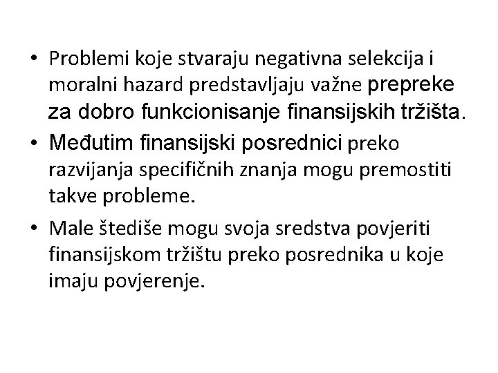  • Problemi koje stvaraju negativna selekcija i moralni hazard predstavljaju važne prepreke za