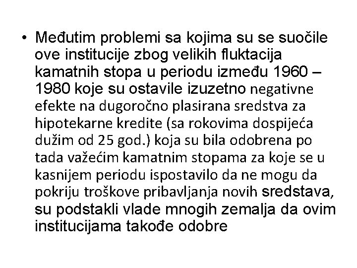  • Međutim problemi sa kojima su se suočile ove institucije zbog velikih fluktacija