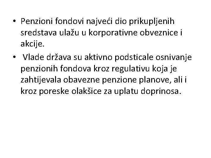  • Penzioni fondovi najveći dio prikupljenih sredstava ulažu u korporativne obveznice i akcije.