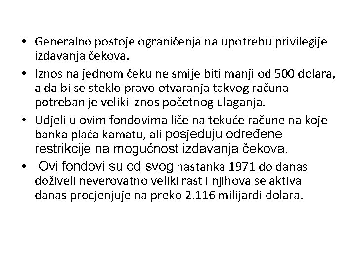  • Generalno postoje ograničenja na upotrebu privilegije izdavanja čekova. • Iznos na jednom