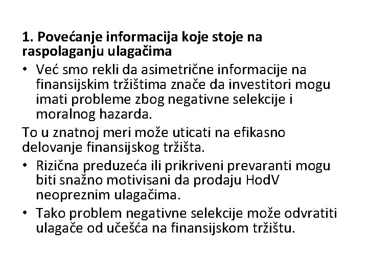 1. Povećanje informacija koje stoje na raspolaganju ulagačima • Već smo rekli da asimetrične