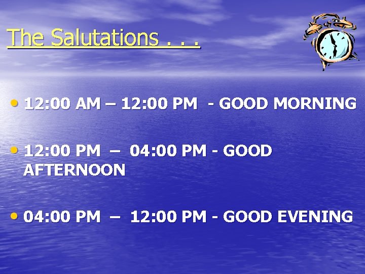 The Salutations. . . • 12: 00 AM – 12: 00 PM - GOOD