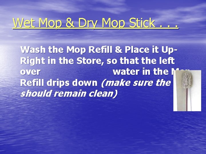 Wet Mop & Dry Mop Stick. . . Wash the Mop Refill & Place