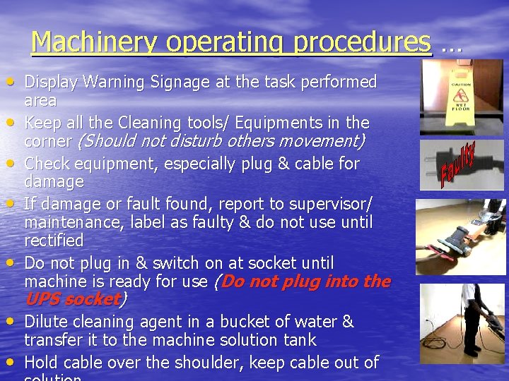 Machinery operating procedures … • Display Warning Signage at the task performed • •