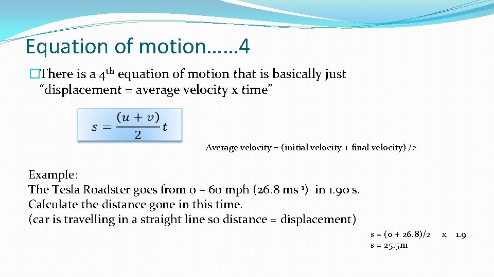 Equation of motion…… 4 �There is a 4 th equation of motion that is