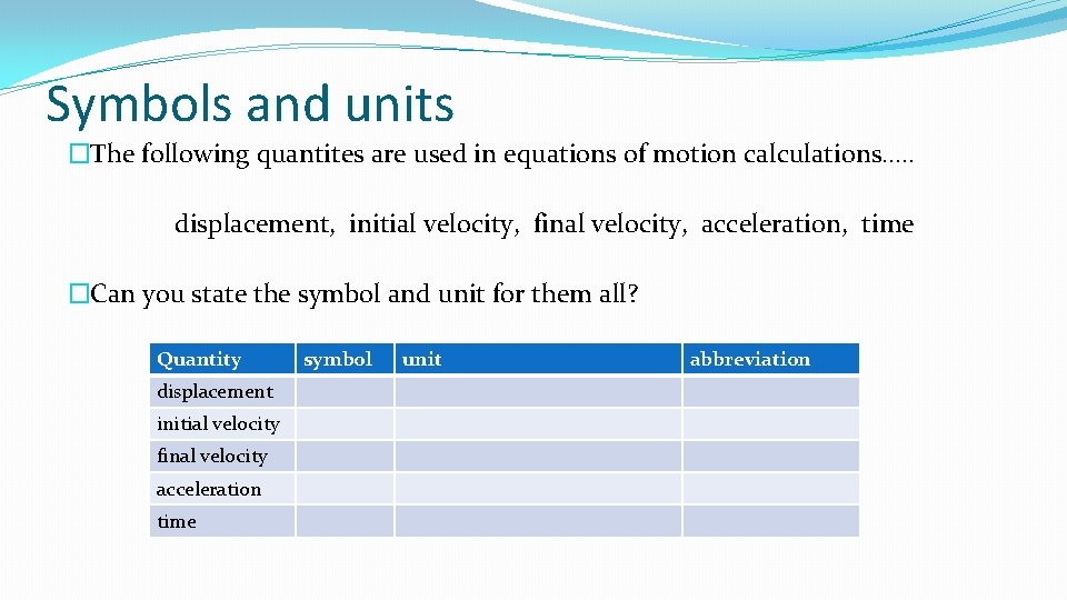 Symbols and units �The following quantites are used in equations of motion calculations…. .