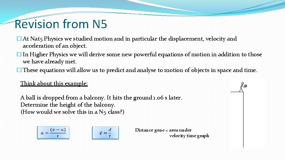 Revision from N 5 � At Nat 5 Physics we studied motion and in