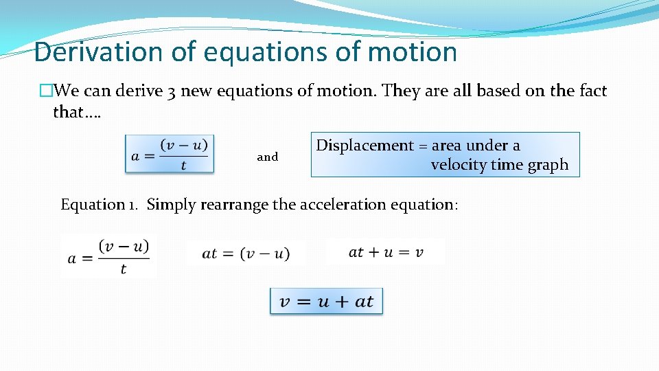 Derivation of equations of motion �We can derive 3 new equations of motion. They