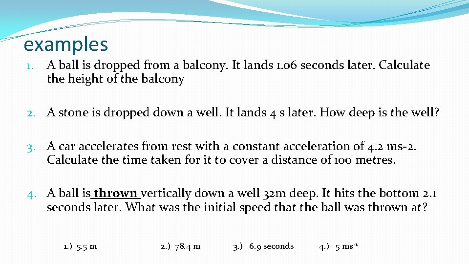 examples 1. A ball is dropped from a balcony. It lands 1. 06 seconds