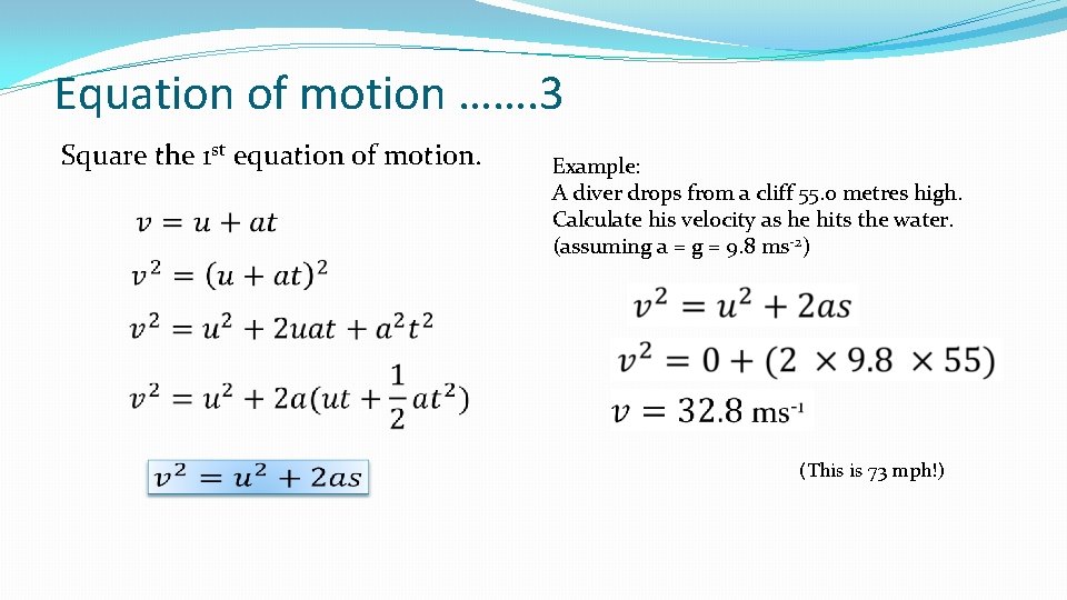 Equation of motion ……. 3 Square the 1 st equation of motion. Example: A