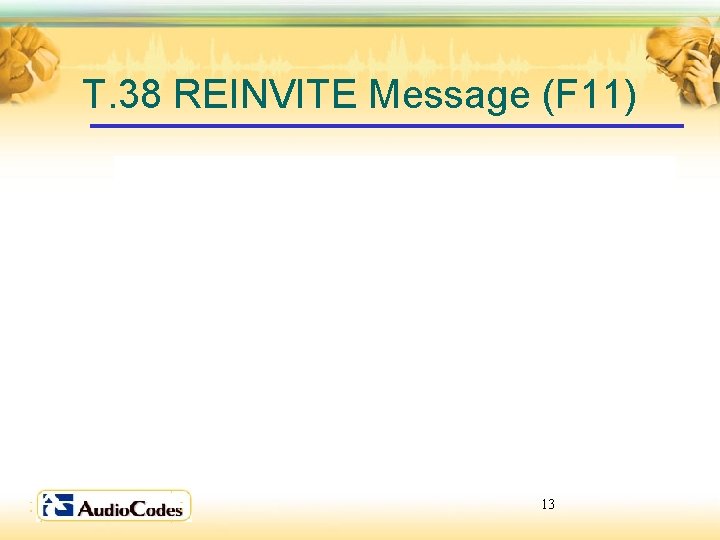 T. 38 REINVITE Message (F 11) 13 