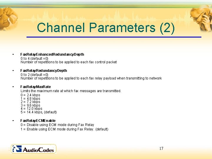 Channel Parameters (2) • Fax. Relay. Enhanced. Redundancy. Depth 0 to 4 (default =0)