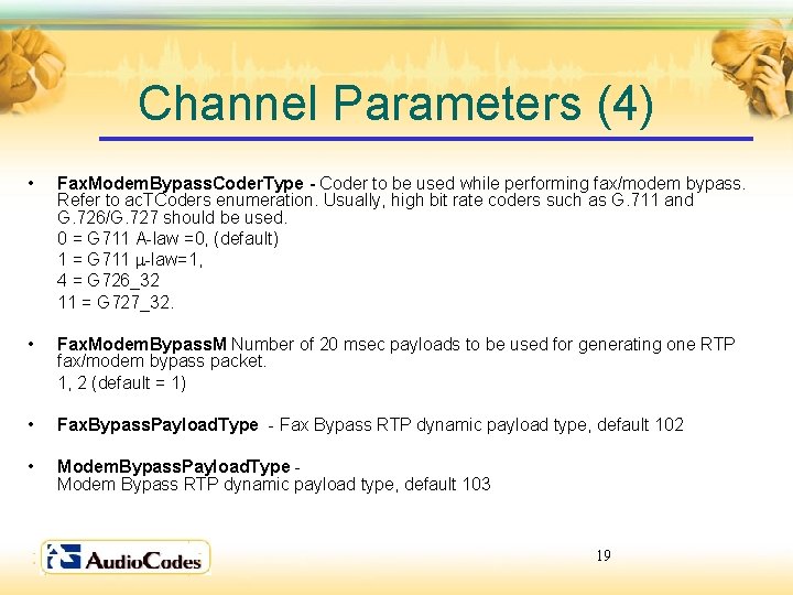 Channel Parameters (4) • Fax. Modem. Bypass. Coder. Type - Coder to be used