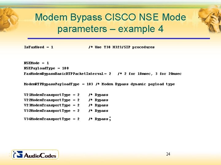 Modem Bypass CISCO NSE Mode parameters – example 4 Is. Fax. Used = 1