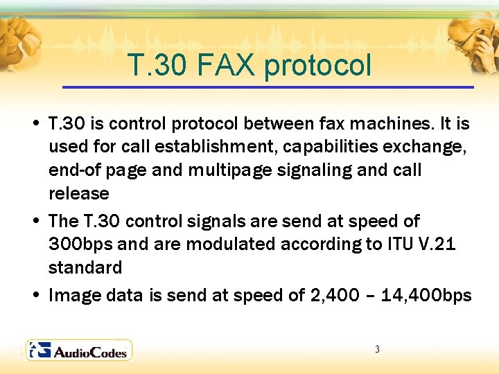 T. 30 FAX protocol • T. 30 is control protocol between fax machines. It