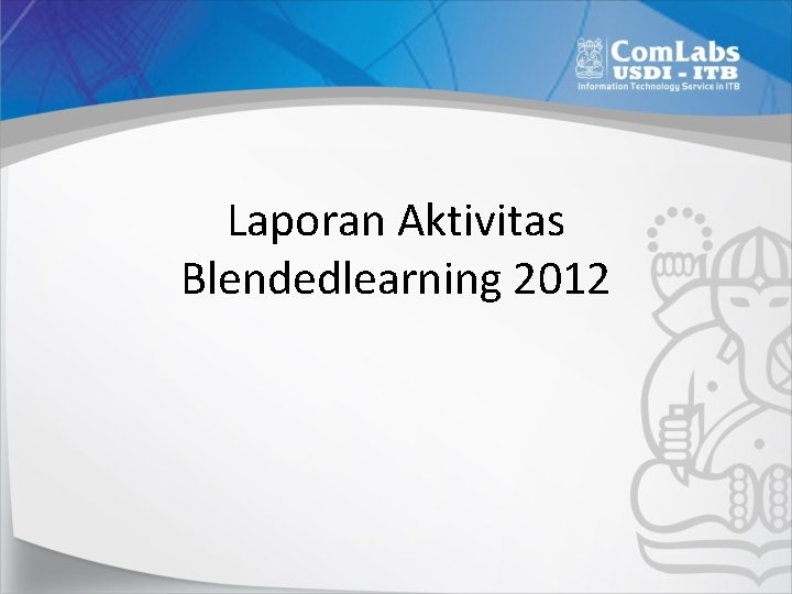 Laporan Aktivitas Blendedlearning 2012 