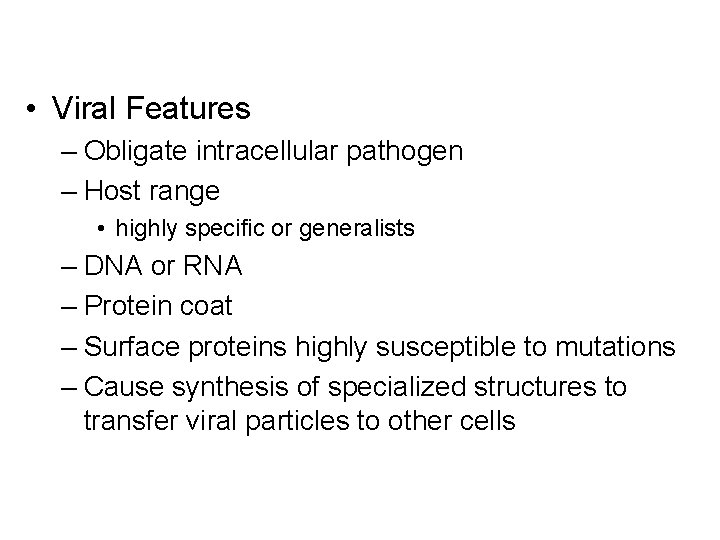  • Viral Features – Obligate intracellular pathogen – Host range • highly specific