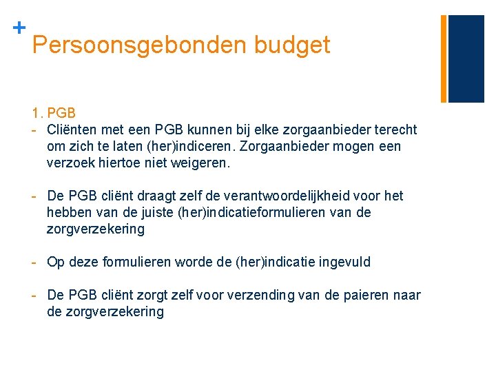 + Persoonsgebonden budget 1. PGB - Cliënten met een PGB kunnen bij elke zorgaanbieder