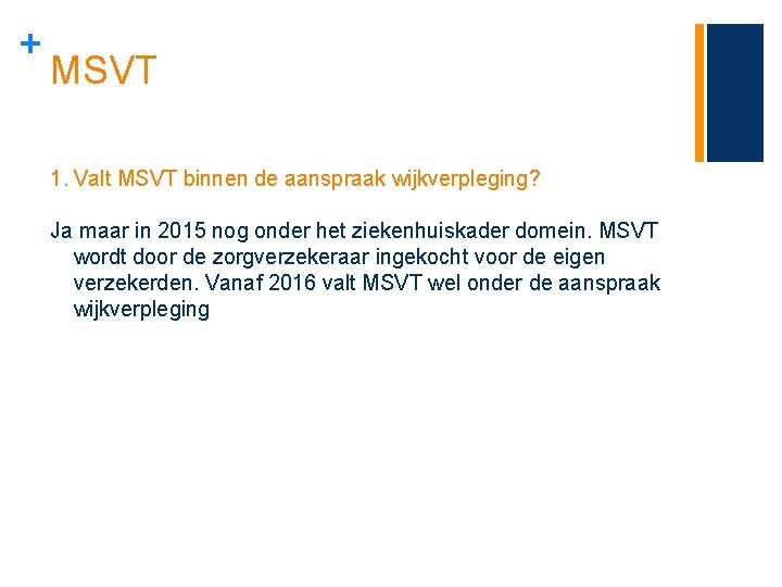 + MSVT 1. Valt MSVT binnen de aanspraak wijkverpleging? Ja maar in 2015 nog