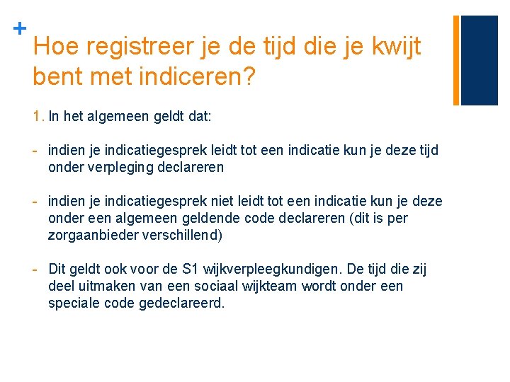 + Hoe registreer je de tijd die je kwijt bent met indiceren? 1. In