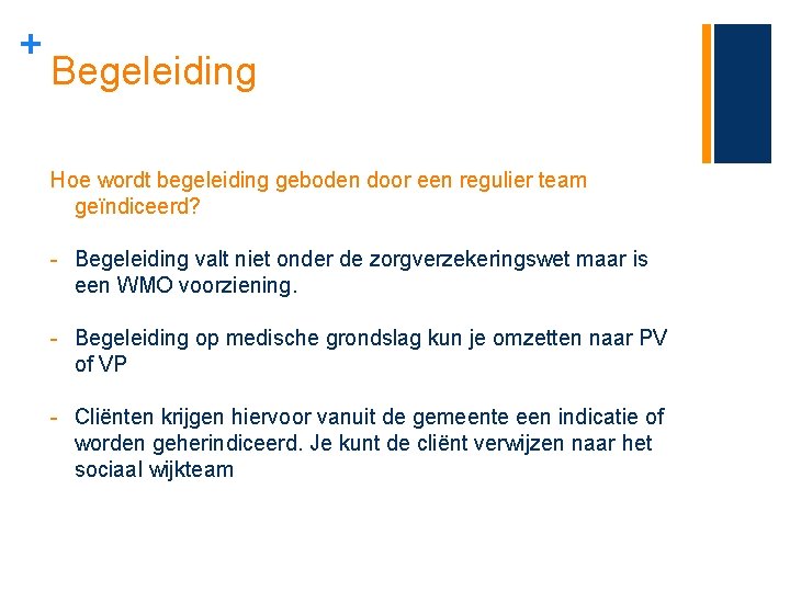 + Begeleiding Hoe wordt begeleiding geboden door een regulier team geïndiceerd? - Begeleiding valt