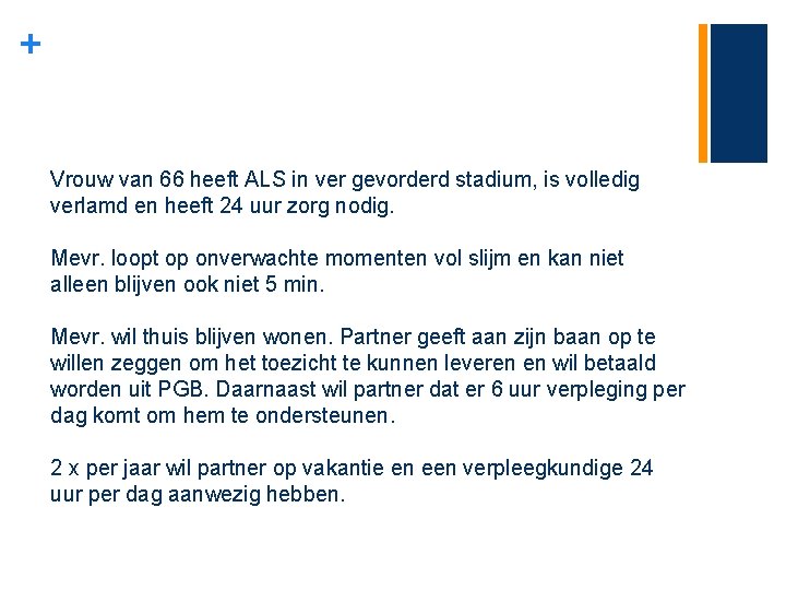 + Vrouw van 66 heeft ALS in ver gevorderd stadium, is volledig verlamd en