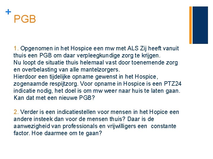 + PGB 1. Opgenomen in het Hospice een mw met ALS Zij heeft vanuit