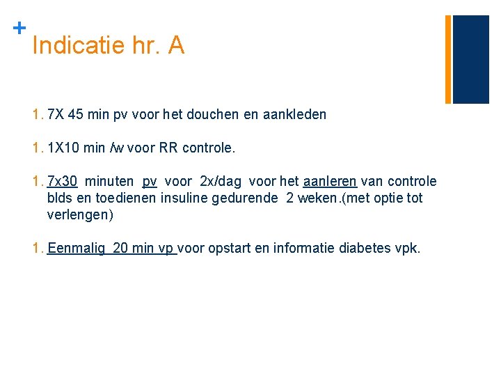 + Indicatie hr. A 1. 7 X 45 min pv voor het douchen en