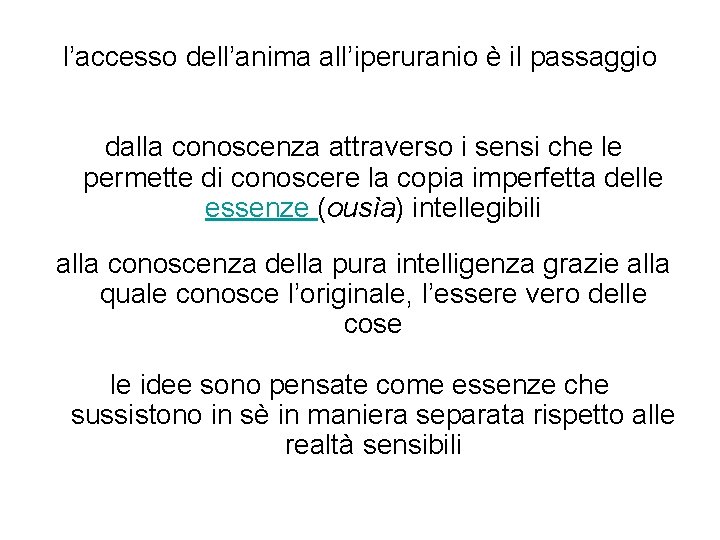 l’accesso dell’anima all’iperuranio è il passaggio dalla conoscenza attraverso i sensi che le permette