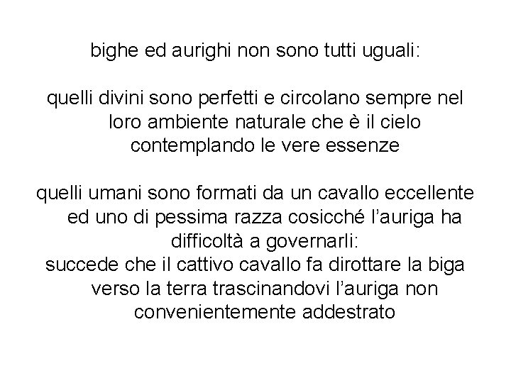 bighe ed aurighi non sono tutti uguali: quelli divini sono perfetti e circolano sempre