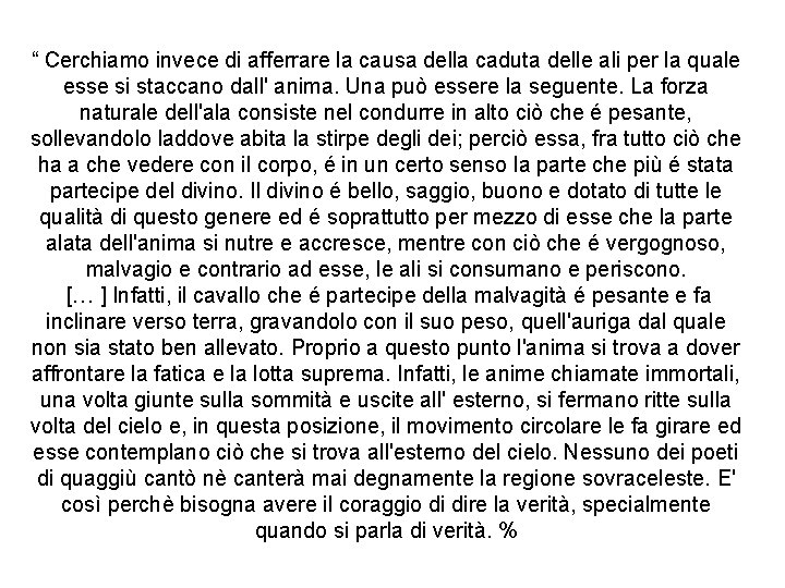 “ Cerchiamo invece di afferrare la causa della caduta delle ali per la quale