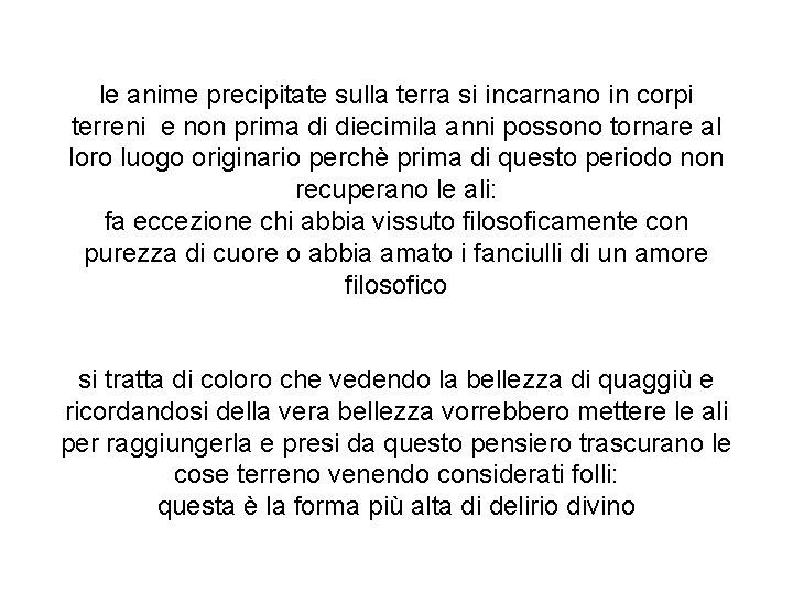 le anime precipitate sulla terra si incarnano in corpi terreni e non prima di