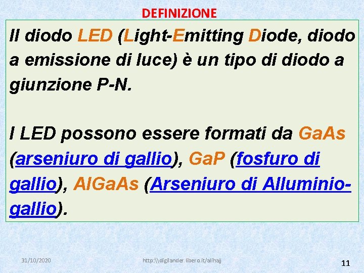 DEFINIZIONE Il diodo LED (Light-Emitting Diode, diodo a emissione di luce) è un tipo