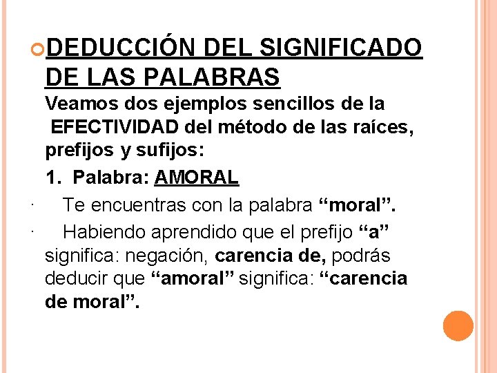  DEDUCCIÓN DEL SIGNIFICADO DE LAS PALABRAS Veamos dos ejemplos sencillos de la EFECTIVIDAD