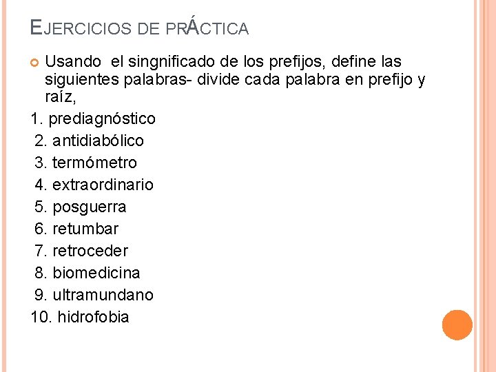 EJERCICIOS DE PRÁCTICA Usando el singnificado de los prefijos, define las siguientes palabras- divide