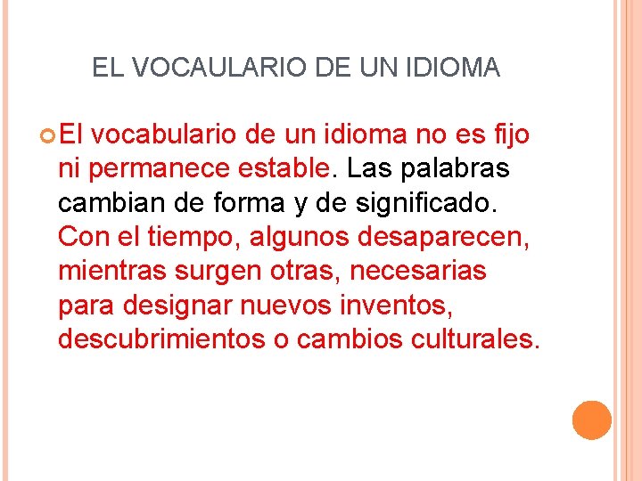EL VOCAULARIO DE UN IDIOMA El vocabulario de un idioma no es fijo ni